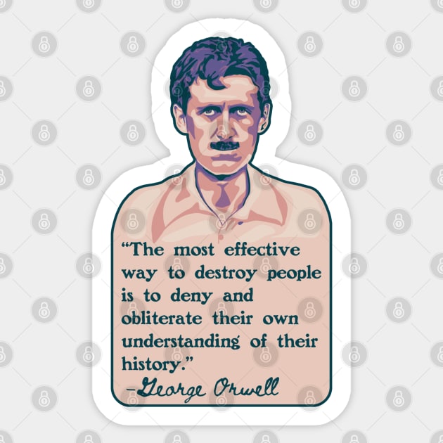 George Orwell Portrait and Quote Sticker by Slightly Unhinged